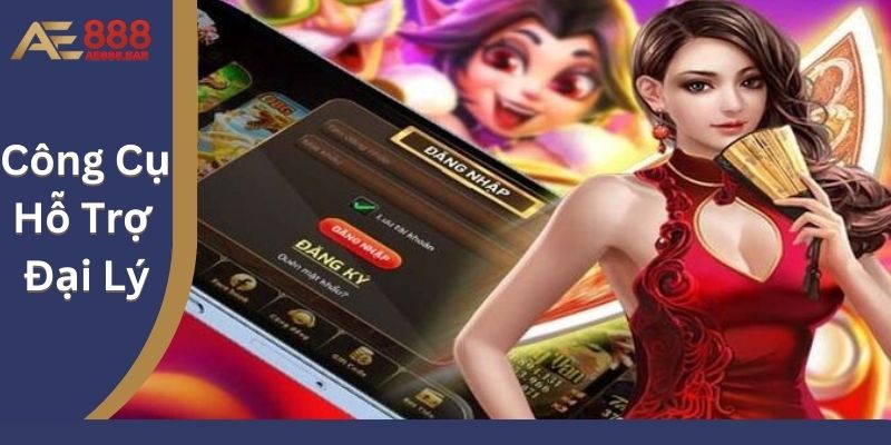 Công Cụ Hỗ Trợ Đại Lý AE888