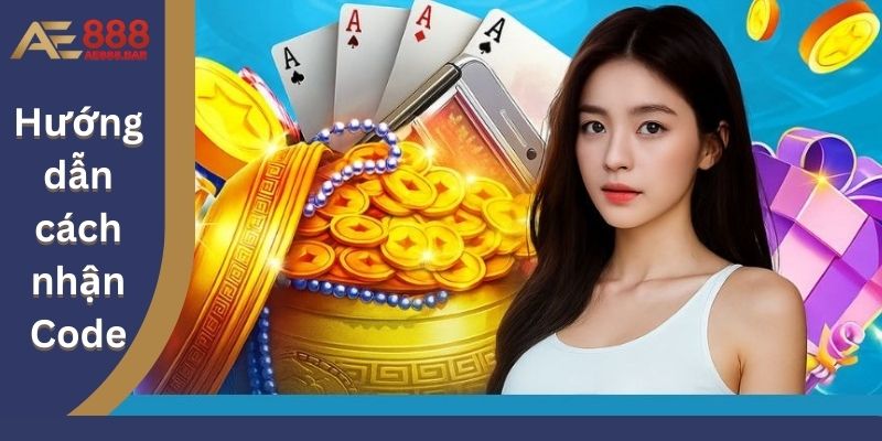 Hướng dẫn cách nhận Code AE888