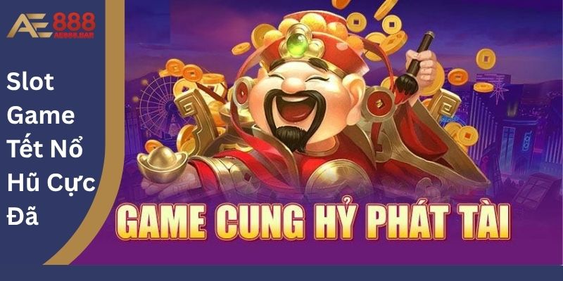 Slot Game Tết Nổ Hũ Cực Đã