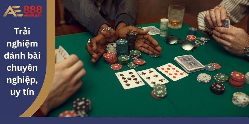 Trải nghiệm đánh bài chuyên nghiệp, uy tín